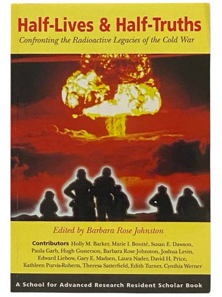 Half-Lives and Half-Truths: Confronting the Radioactive Legacies of the Cold War