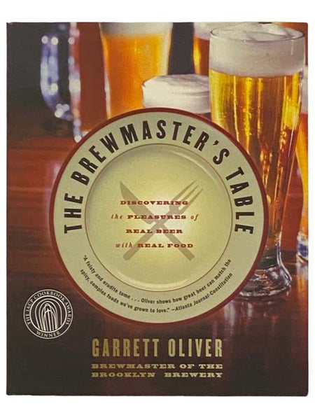 The Brewmaster's Table: Discovering the Pleasures of Real Beer with Real Food