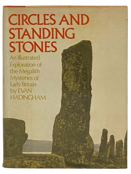 Circles and Standing Stones: An Illustrated Exploration of Megalith Mysteries of Early Britain