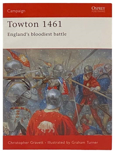 Towton, 1461: England's Bloodiest Battle (Campaign, No. 120)