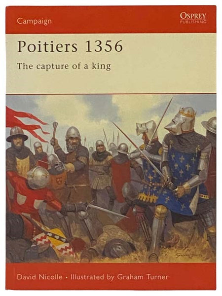 Poitiers, 1356: The Capture of a King (Campaign, No. 138)