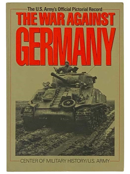 The War Against Germany, Europe and Adjacent Areas (United States Army in World War II - Center of Military History, United States Army)