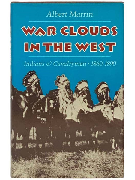 War Clouds in the West: Indians and Cavalrymen 1860-1890