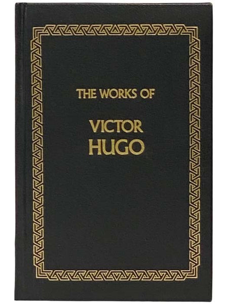 The Works of Victor Hugo: The Hunchback of Notre Dame; Les Miserables