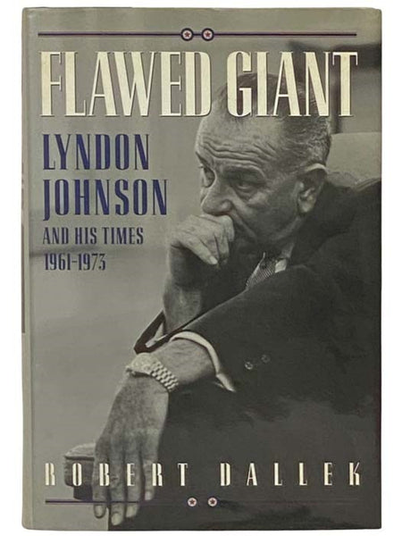 Flawed Giant: Lyndon Johnson and His Times, 1961-1973