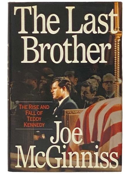 The Last Brother: The Rise and Fall of Teddy Kennedy