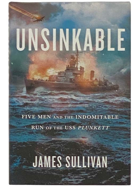 Unsinkable: Five Men and the Indomitable Run of the USS Plunkett