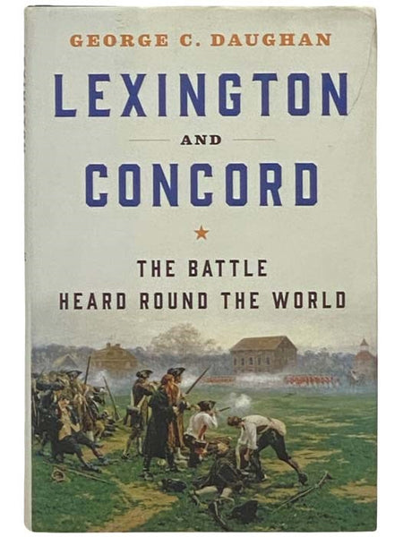 Lexington and Concord: The Battle Heard Round the World