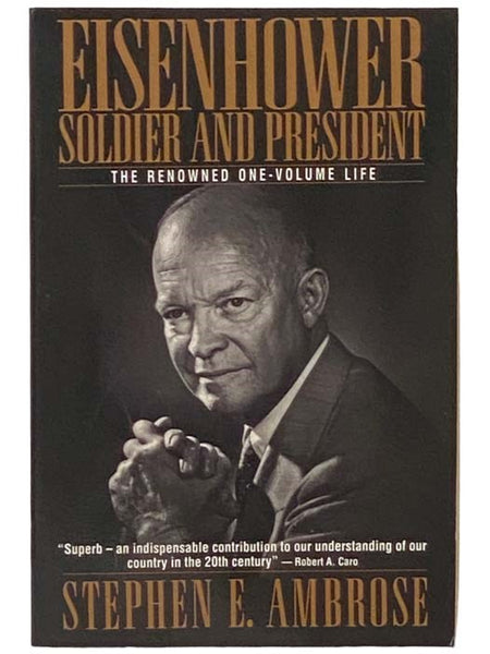 Eisenhower: Soldier and President - The Renowned One-Volume Life