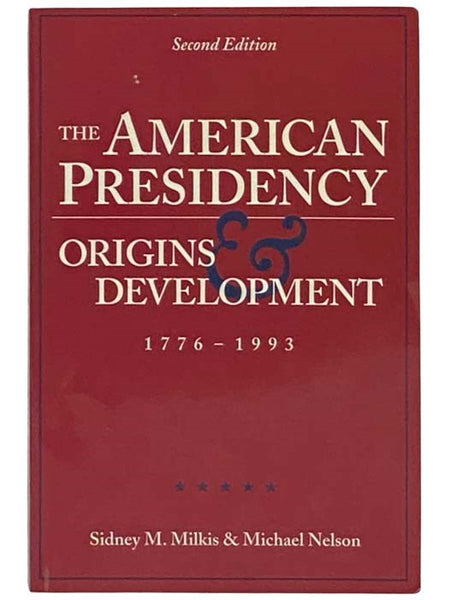 The American Presidency: Origins and Development 1776-1993