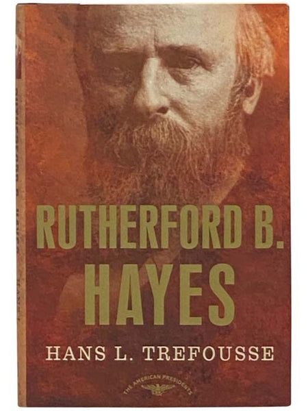 Rutherford B. Hayes (The American Presidents)
