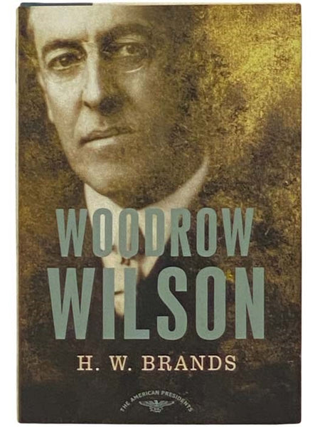 Woodrow Wilson (The American Presidents)
