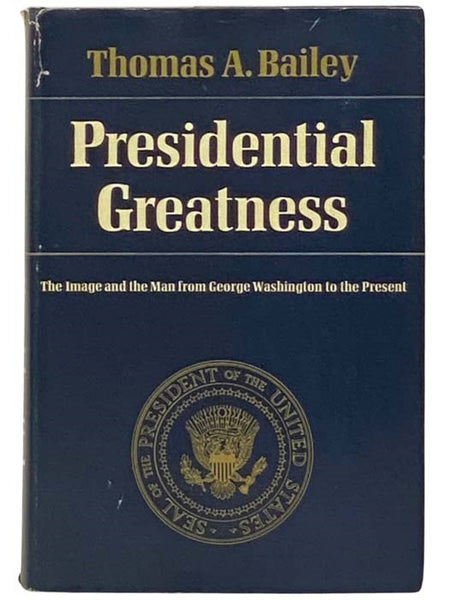 Presidential Greatness: The Image and the Man from George Washington to the Present