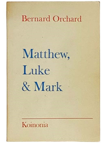 Matthew, Luke and Mark (The Griesbach Solution to the Synoptic Question, Volume One)