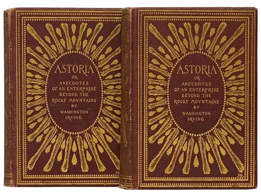 Astoria, or, Anecdotes of an Enterprise Beyond the Rocky Mountains, in Two Volumes (Tacoma Edition)