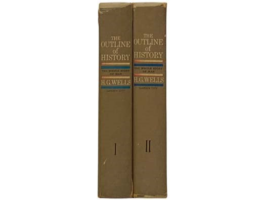 The Outline of History, in Two Volumes -- Being a Plain History of Life and Mankind, Revised and Brought Up to the End of the Second World War (Books I & II)