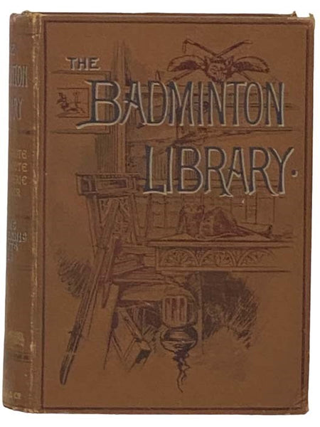 Tennis; Lawn Tennis; Rackets; Fives (The Badminton Library of Sports and Pastimes, Book 14)