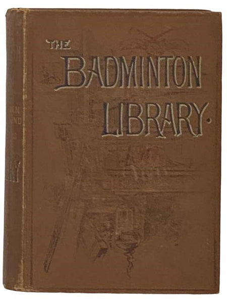 Archery (The Badminton Library of Sports and Pastimes, Book 24)