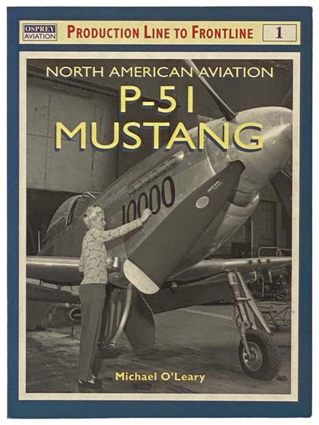 North American Aviation: P-51 Mustang (Production Line to Frontline, No. 1)