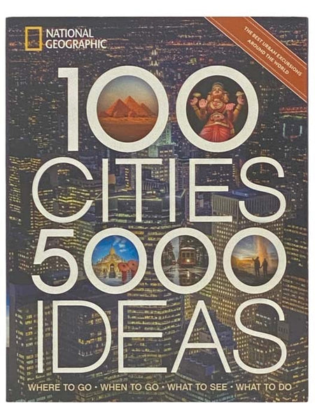 100 Cities, 5,000 Ideas: Where to Go, When to Go, What to See, What to Do