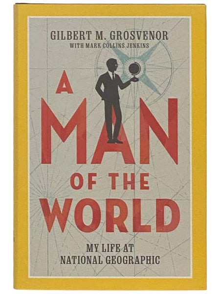 A Man of the World: My Life at National Geographic