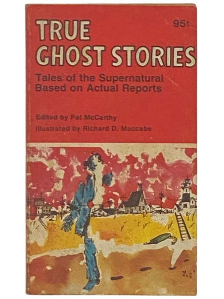 True Ghost Stories: Tales of the Supernatural Based on Actual Reports