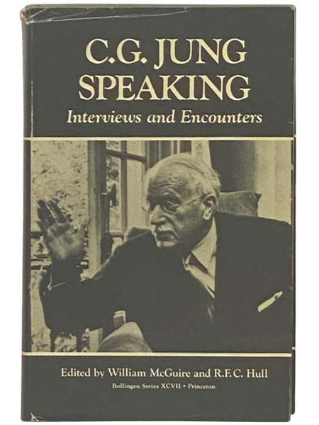 C.G. Jung Speaking: Interviews and Encounters (Bollingen Series XCVII) [Carl Gustav]