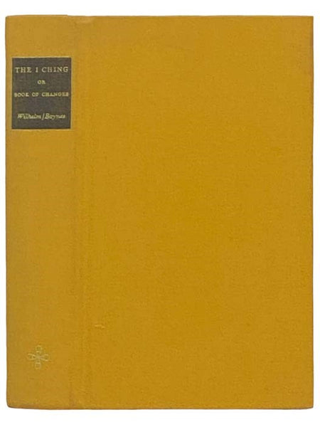 The I Ching or Book of Changes (Bollingen Series XIX [19])