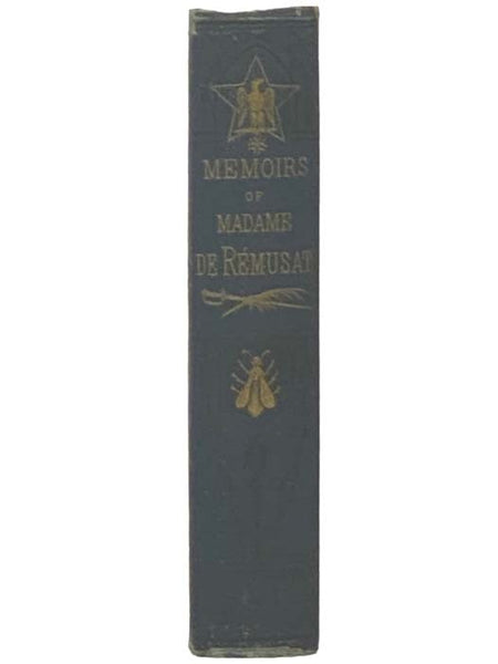 Memoirs of Madame de Remusat. 1802-1808. with a Preface and Notes by Her Grandson, Complete in One Volume.