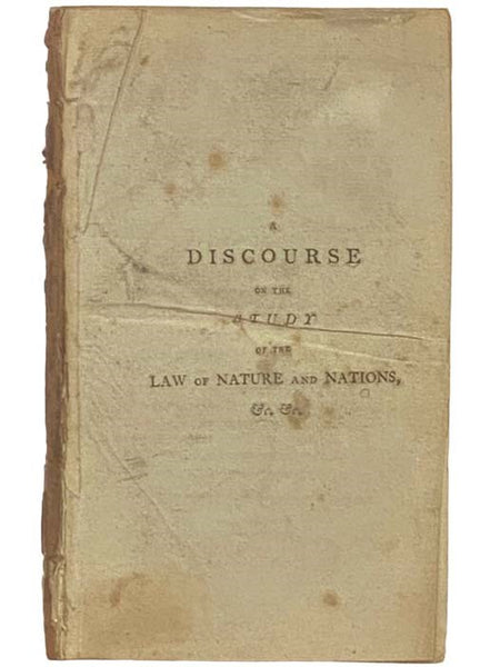 A Discourse on the Study of the Law of Nature and Nations; Introductory to a Course of Lectures on That Science, to Be Commenced in Lincoln's Inn Hall, on Wednesday, Feb. 13, 1799, in Pursuance of an Order of the Honourable Society of Lincoln's Inn.