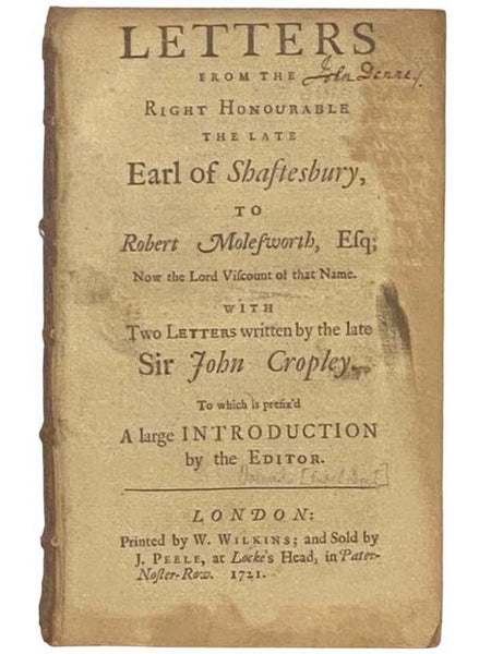 Letters from the Right Honourable the Late Earl of Shaftesbury, to Robert Molesworth, Esq.; Now the Lord Viscount of That Name. with Two Letters Written by the Late Sir John Copley. to which is prefix' a Large Introduction by the Editor.