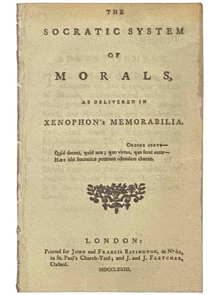 The Socratic System of Morals, as Delivered in Xenophon's Memorabilia.