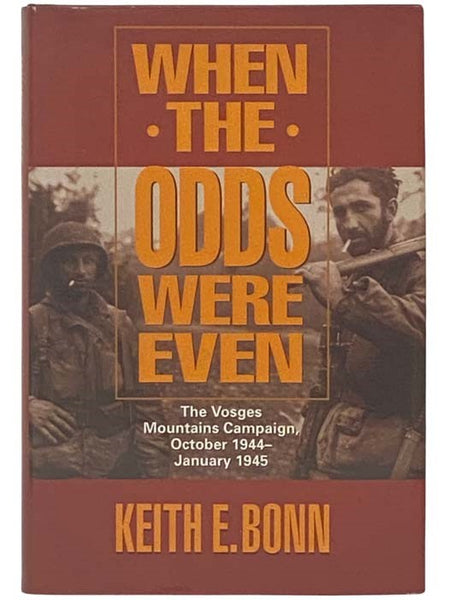 When the Odds Were Even: The Vosges Mountains Campaign, October 1944-January 1945