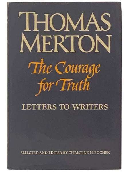 Thomas Merton: The Courage for Truth -- The Letters of Thomas Merton to Writers