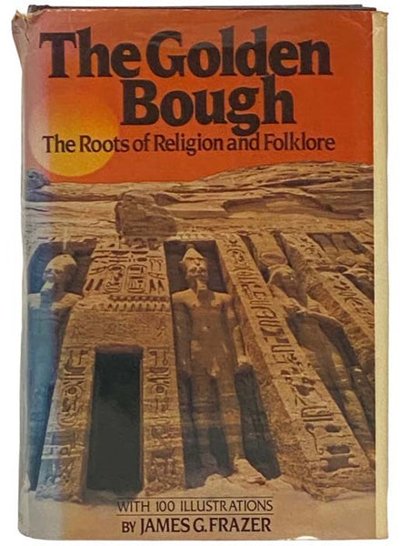 The Golden Bough: The Roots of Religion and Folklore, Two Volumes in One