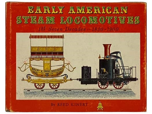 Early American Steam Locomotives: 1st Seven Decades - 1830-1900