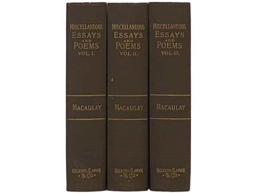 Critical, Historical, and Miscellaneous Essays and Poems. in Three Volumes.
