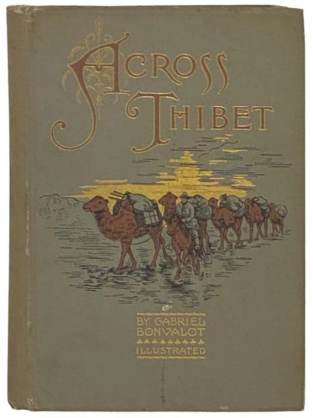 Across Thibet: Being a Translation of 'De Paris au Tonking a Travers le Tibet Inconnu,' with Illustrations from Photographs Taken by Prince Henry of Orleans