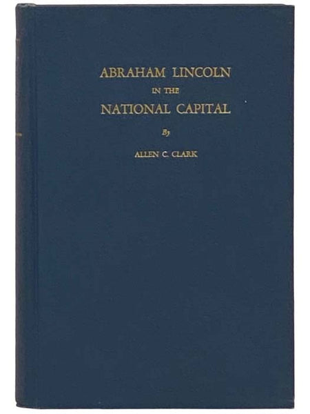 Abraham Lincoln in the National Capital