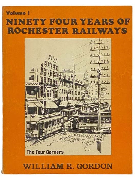 94 Years of Rochester Railways Volume 1: Rochester City and Brighton Railroad, 1862-1890; Rochester Electric Railroad, 1889-1890; Rochester Railway Company, 1890-1909; Rochester and Lake Ontario Railway, 1872; The Rochester and Irondequoit R.R. Company, …