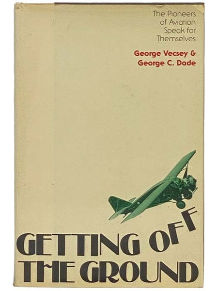 Getting Off the Ground: The Pioneers of Aviation Speak for Themselves