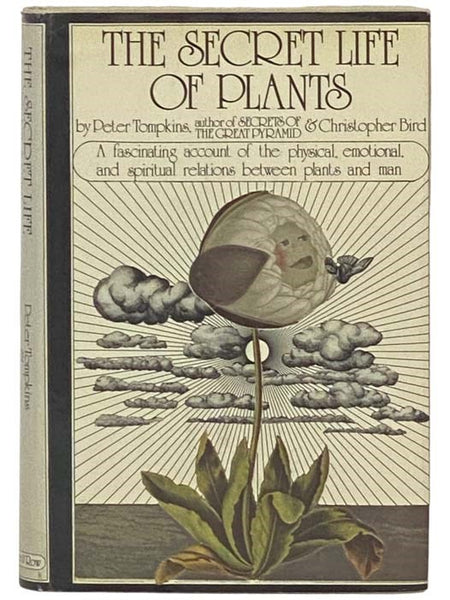The Secret Life of Plants: A Fascinating Account of the Physical, Emotional, and Spiritual Relations Between Plants and Man