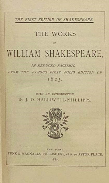 The Works of William Shakespeare, in Reduced Facsimil from the Famous First Folio Edition of 1623. (The First Edition of Shakespeare.) [Complete Facsimile of Comedies, Histories, and Tragedies]