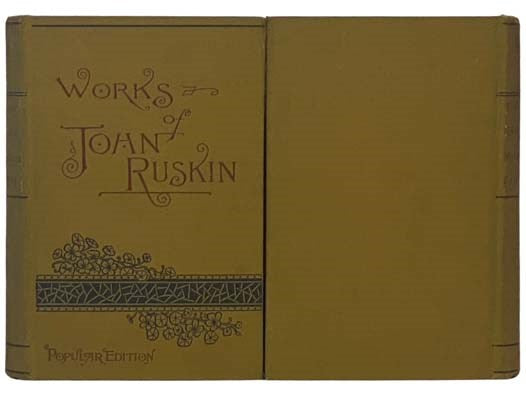 Works of John Ruskin, Popular Edition in Twelve Volumes: Modern Painters (in Four Volumes); The Stones of Venice (in Two Volumes); Seven Lamps of Architecture, Lectures on Architecture, Study of Architecture, Poetry of Architecture; Two Paths on Art, Lec…