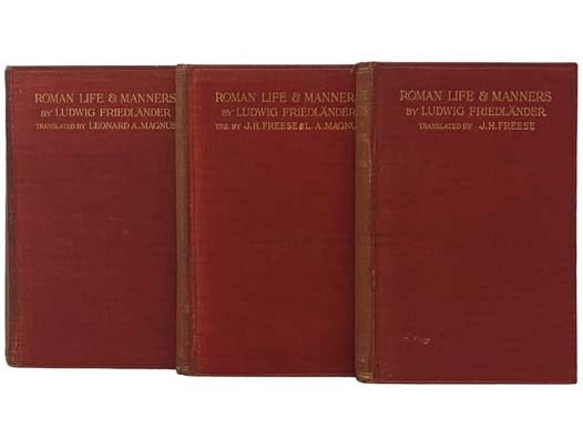 Roman Life and Manners Under the Early Empire, in Three Volumes.