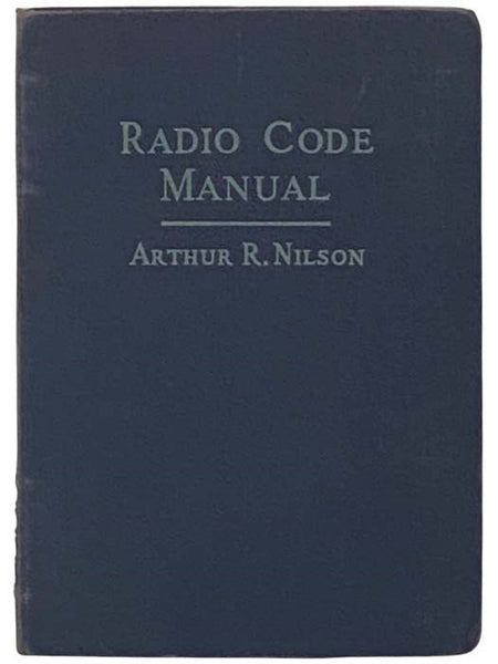 Radio Code Manual: Twenty Lessons on the Radio Code and Selected Projects on Code-Learning Equipment