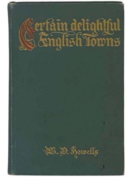 Certain Delightful English Towns, with Glimpses of the Pleasant Country Between