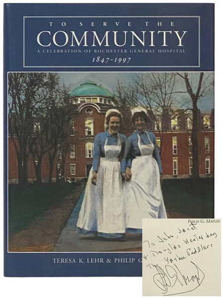 To Serve the Community: A Celebration of Rochester General Hospital, 1847-1997