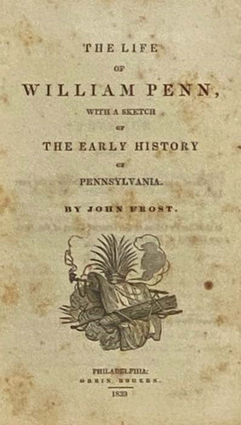 The Life of William Penn, with a Sketch of the Early History of Pennsylvania.