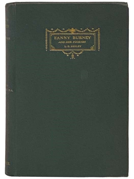 Fanny Burney and Her Friends: Select Passages from Her Diary and Other Writings (New Edition)